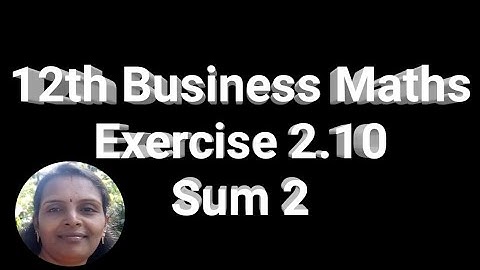 12th Business Maths|Exercise 2.10|Sum 2