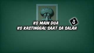 DJ SAD! KO MAIN DUA X KO KASTINGGAL SAAT SA SALAH New Remix !!