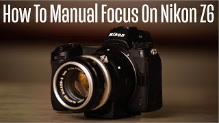 QUICK And SIMPLE Way to Manually Focus Lenses On Nikon Z6/Z7