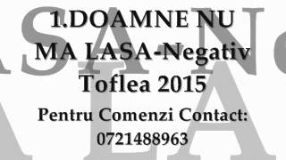 Video thumbnail of "DOAMNE NU MA LASA-Negativ Toflea 2015"