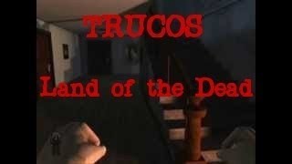 Trucos para Land of the Dead