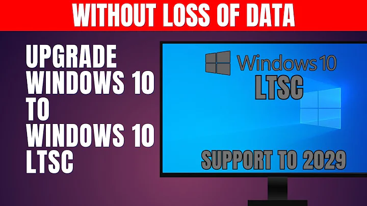 Upgrade Windows 10 to Windows 10 LTSC Without Losing Data