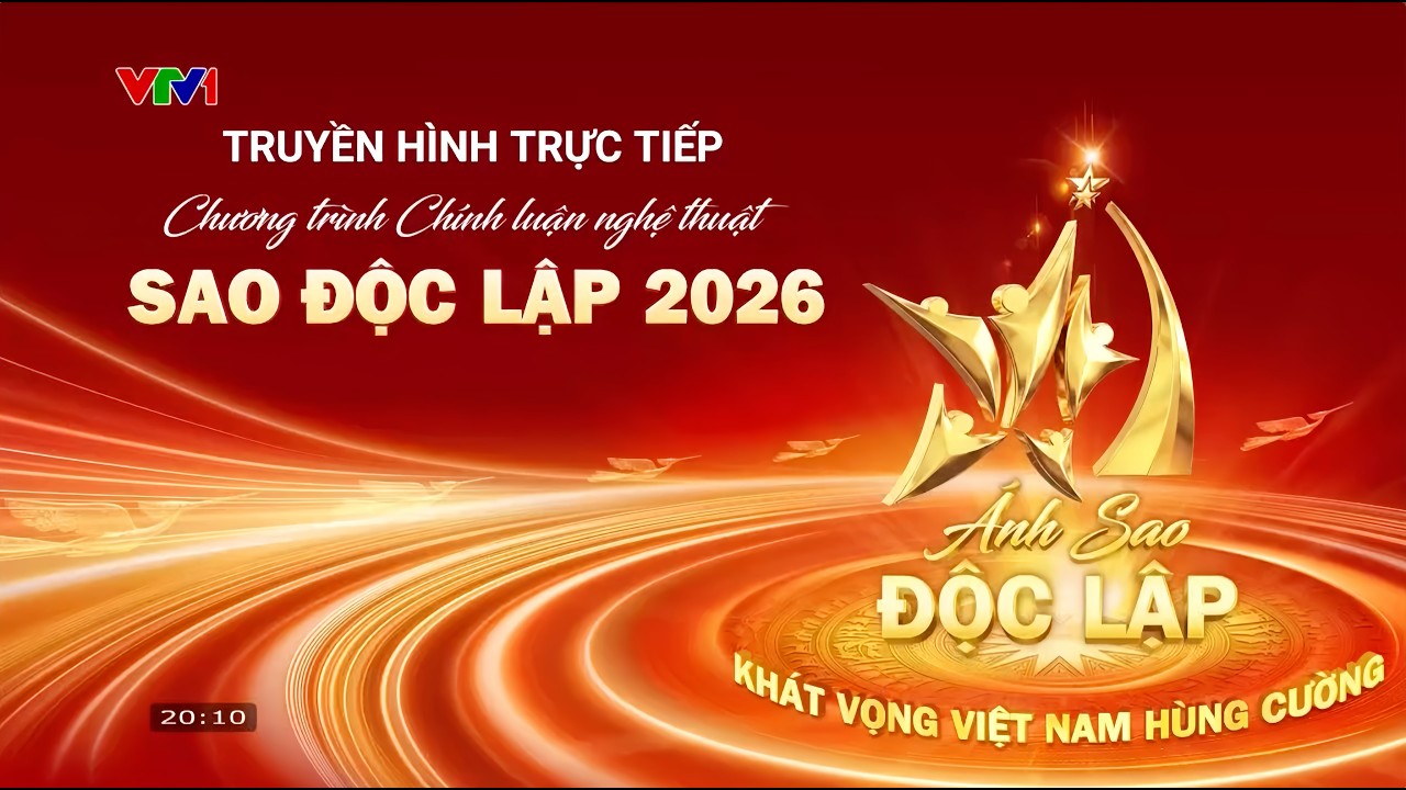 "Sao Độc lập" năm 2026 - Chương trình chính luận nghệ thuật đặc sắc, hào hùng và giàu cảm xúc