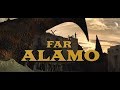 &quot;FAR ALAMO&quot;. Short Film.