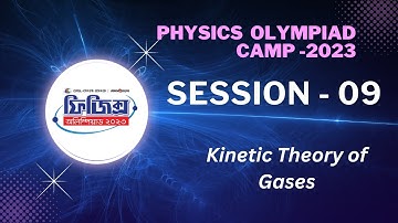 BdPhO -2023 || National Camp || Session 09 :  Kinetic Theory of Gases