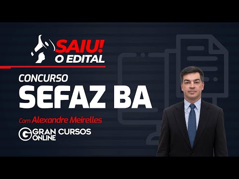 Concurso SEFAZ BA - edital publicado! Com Alexandre Meirelles