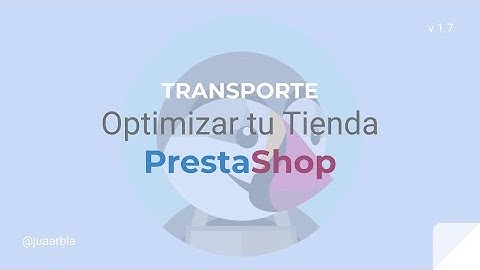 2 TIPOS de ENVIOS | TRANSPORTISTA | Cómo optimizar tu tienda PrestaShop - Juan Armada