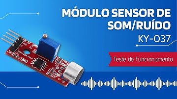 Teste de Funcionamento do Módulo Sensor de Som e Ruído KY-037