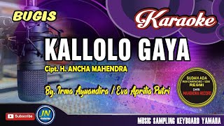 Kallolo Gaya|| Karaoke Bugis Keyboard || Cipt H.Ancha Mahendra