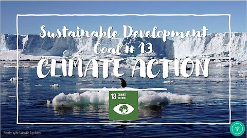 Explore: Sustainable Development Goal #13 Climate Action