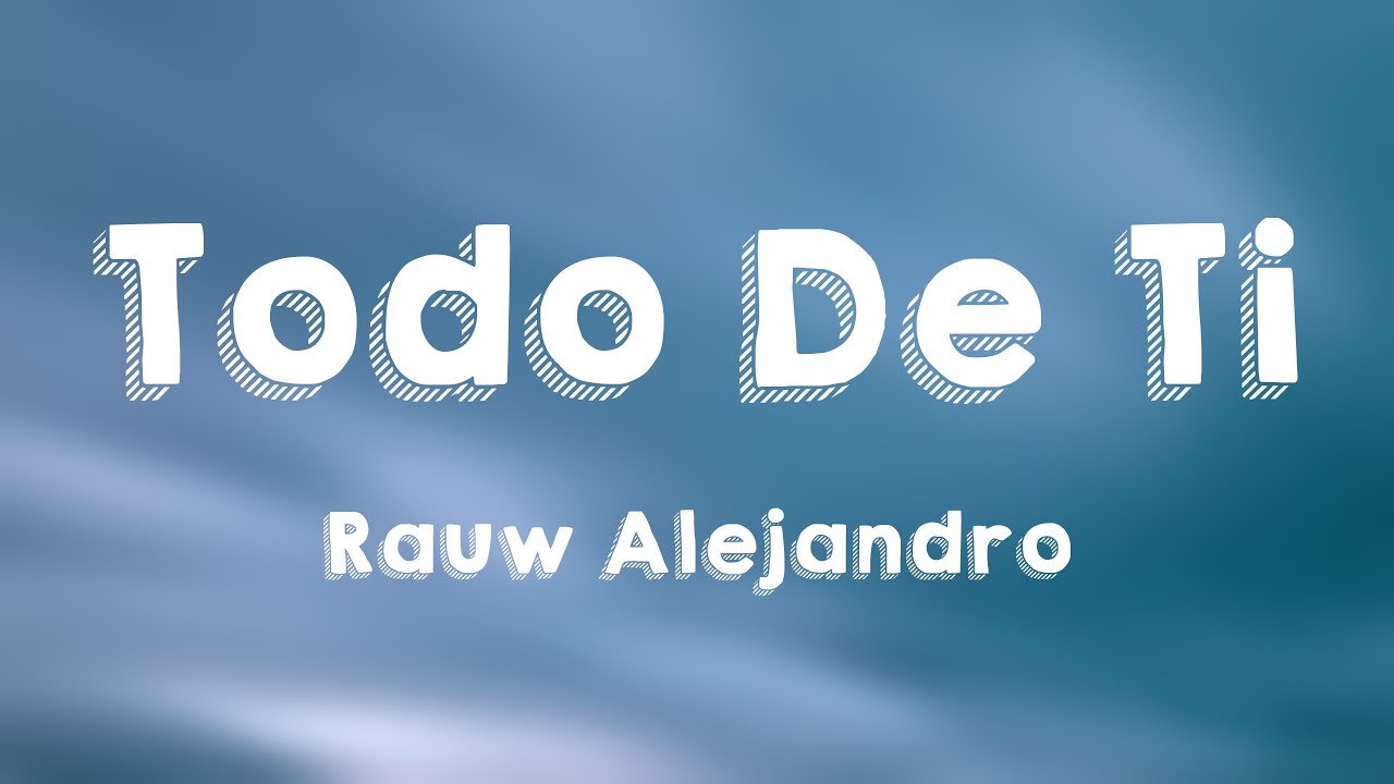 Todo De Ti - Rauw Alejandro [Lyrics Video] 🎸 - YouTube