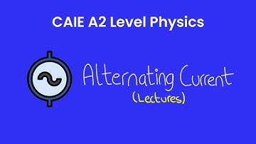Alternating Currents - A2 Level Physics (9702)