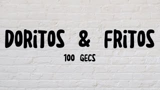 100 Gecs - Doritos and Fritos (Lyrics)