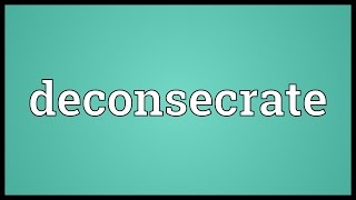 Famous Deconsecrate Meaning Net Worth
