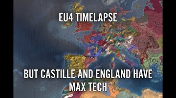 EU4 Timelapse But Castille And England Have Max Tech