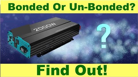 Is Your Solar Inverter bonded or un-bonded? How to find out.