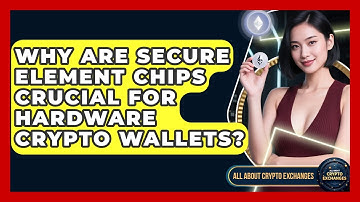 Why Are Secure Element Chips Crucial For Hardware Crypto Wallets? - All About Crypto Exchanges