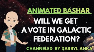 Celebrity Bashar - Will we get a Vote in Galactic Federation? Wealth