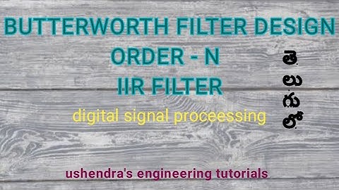 Butterworth filter Order - N in Telugu || design of lowpass  butter worth filter || IIR filter