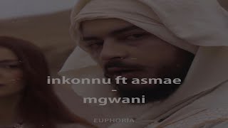 inkonnu ft asmae - mgwani ( Slowed +reverb )