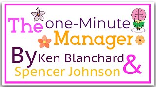 The New One-Minute Manager By Spencer Johnson and Ken Blanchard: Animated Summary