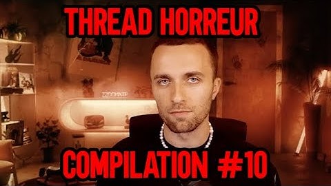 SQUEEZIE: THREAD HORREUR - 1H25 (COMPILATION 10#) #squeezie #threadhorreur