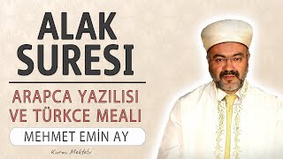 Alak suresi anlamı dinle Mehmet Emin Ay (Alak suresi arapça yazılışı okunuşu ve meali)