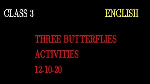 KITE VICTERS ONLINE CLASS ACTIVITIES 12-10-20 MONDAY  CLASS 3 ENGLISH LESSON 2 THREE BUTTERFLIES