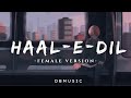 Haal E Dil Female Version Sanam Teri Kasam Slowed Reverb DBmusic