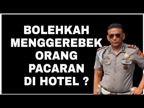 Bolehkah petugas menggerebek orang pacaran di hotel ?