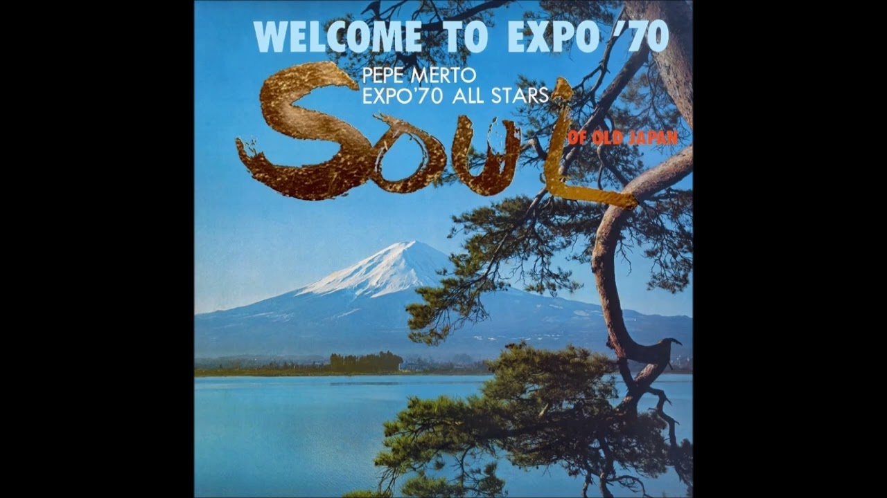 Pepe Merto, Expo '70 All Stars – Soul Of Old Japan - Welcome To