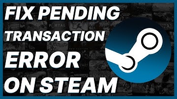 How To Fix Pending Transaction Error On Steam