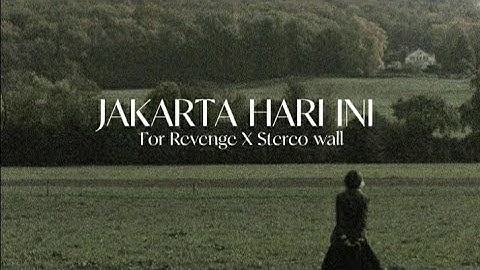 For Revenge X Stereo Wall - Jakarta hari ini (Lirik)