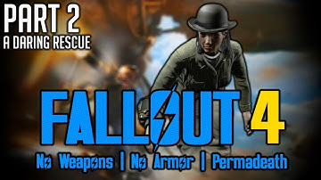 Fallout 4 - Survival - No Weapons/Armor - Permadeath - Part 2: A Daring Rescue