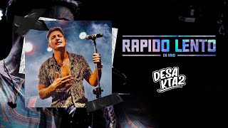 Rapido Lento (En Vivo) -  DesaKTa2
