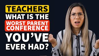 What is the WORST Parent-Teacher Conference you’ve EVER Experienced? - Reddit Podcast