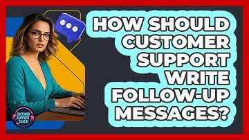 How Should Customer Support Write Follow-up Messages? - Customer Support Coach