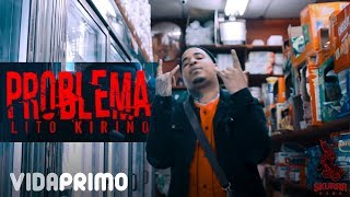 Смотреть клип Lito Kirino - Problema [Official Video]