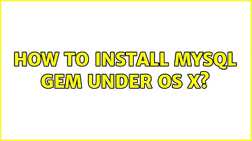 How to install mysql gem under OS X?