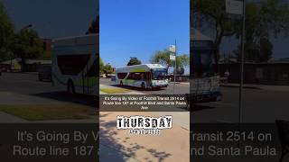 It’s Going By Video of Foothill Transit 2514 on Route line 187 at Foothill Blvd and Santa Paula Ave