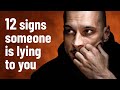 12 Signs Someone Is Lying To You