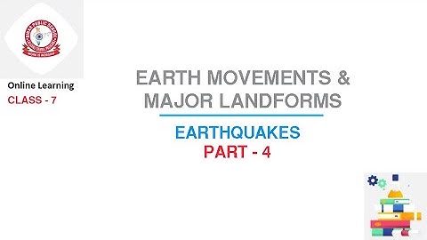 Class 7 Social Studies : Earth Movements and Major Landforms | Part - 4 | Earthquakes