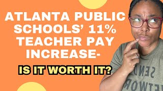 Is Atlanta Public Schools' 11% teacher pay increase worth it? Teachers Sound Off!