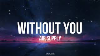 Air Supply - Without You (Terjemahan)