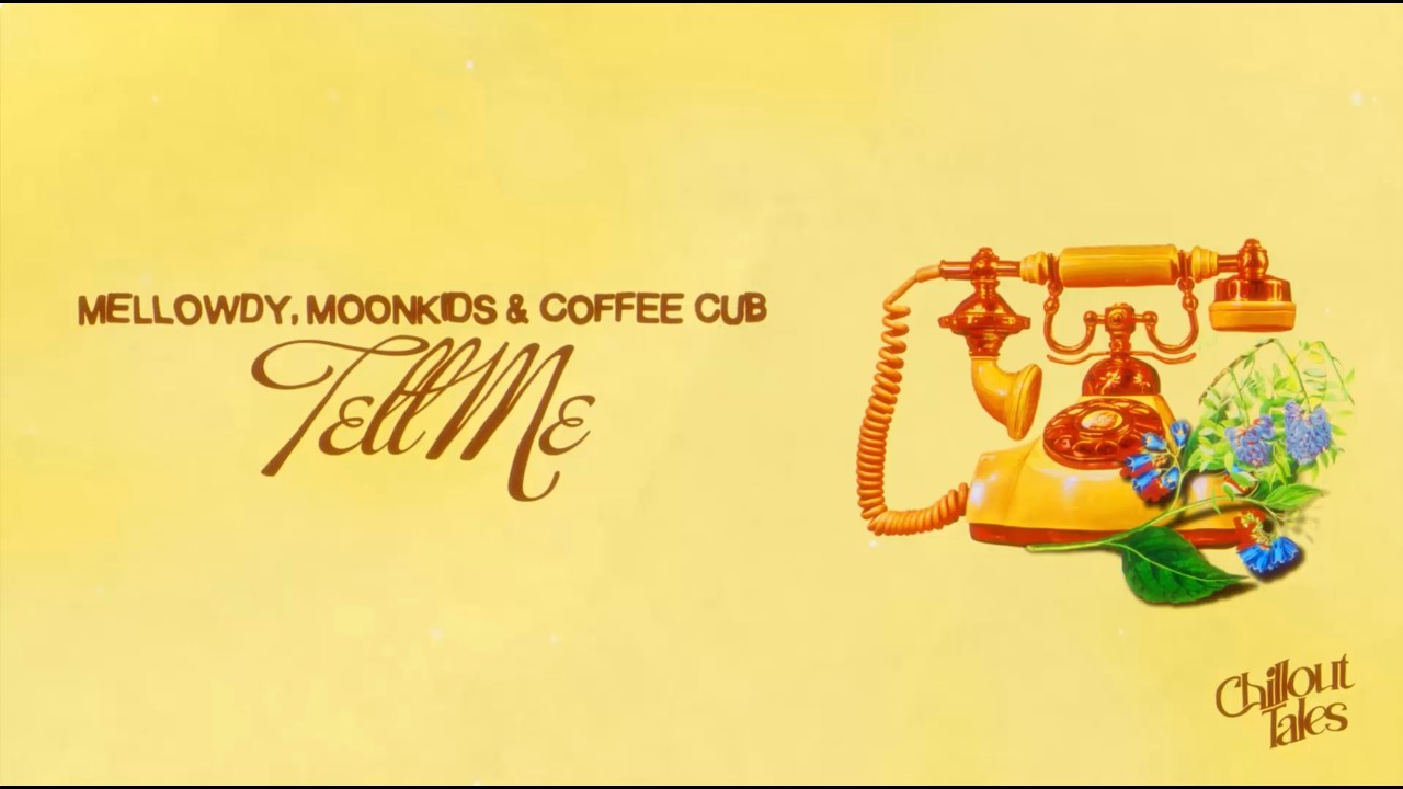Mellowdy, Moonkids & Coffee Cub - Tell Me [Offical Lyric Video]