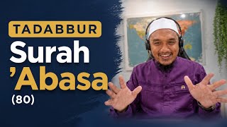 TADABBUR - Surah 'Abasa (80) | Ustaz Syaari Ab Rahman