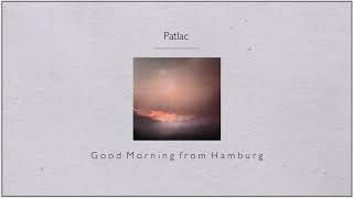 Patlac - Good Morning from Hamburg