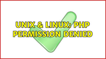 Unix & Linux: PHP Permission Denied