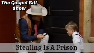 Stealing Is A Prison The Gospel Bill Show