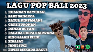 Kuangan Bayuhan, Saup Sangkol, Batur Kintamani | Kumpulan Lagu Pop Bali 2023